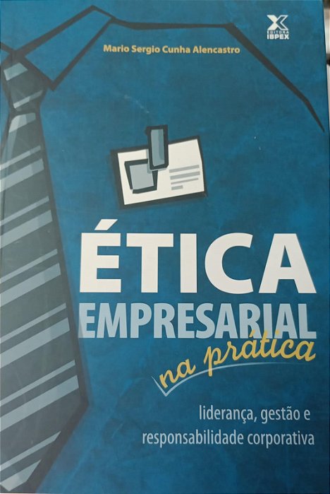 Livro Ética Empresarial na Prática Autor Alencastro, Mario Sergio Cunha (2010) [seminovo]