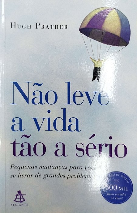 Livro Não Leve a Vida Tão a Sério Autor Prather, Hugh (2014) [seminovo]
