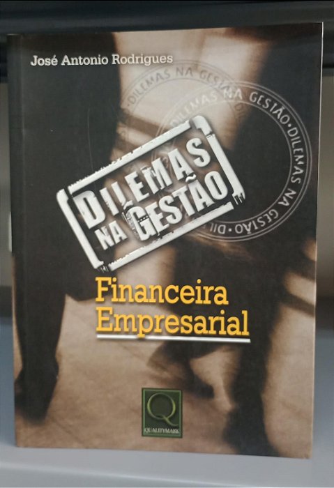 Livro Dilemas na Gestão - Financeira/empresarial Autor Rodrigues, José Antonio (2003) [seminovo]