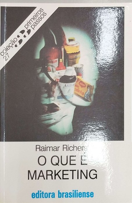 Livro o que é Marketing - Primeiros Passos 27 Autor Richers, Raimar (2006) [usado]