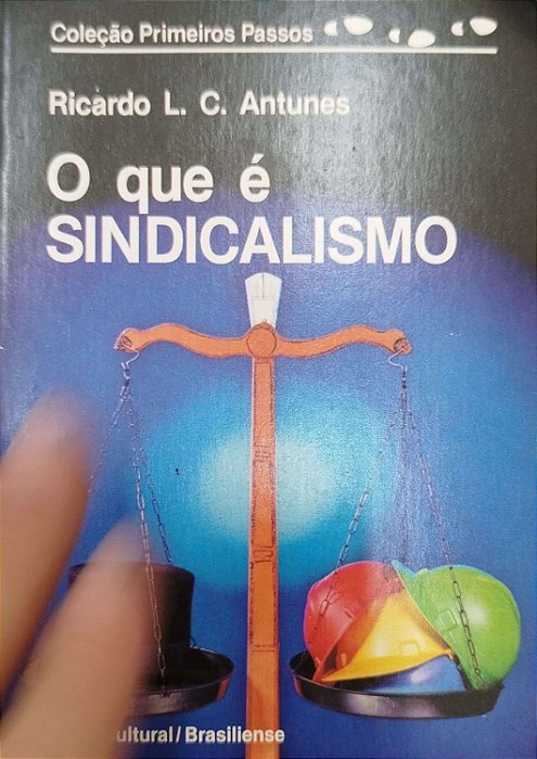 Livro o que é Sindicalismo - Primeiros Passos 3 Autor Antunes, Ricardo C. (1985) [usado]