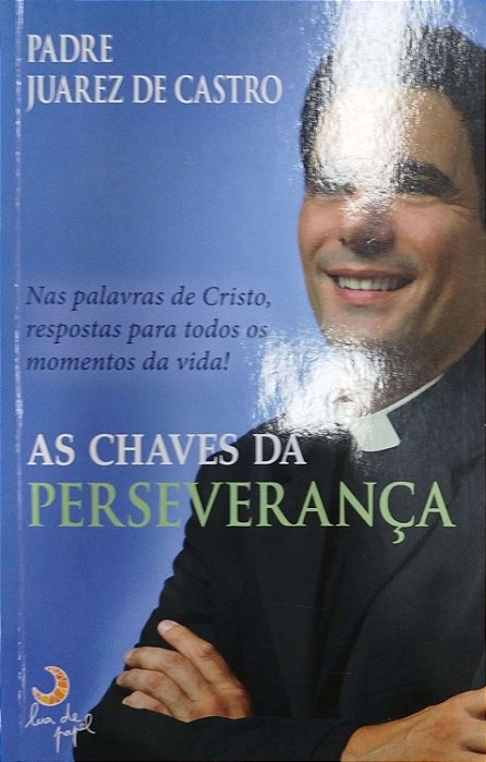 Livro as Chaves da Perseverança Autor Castro, Padre Juarez de (2011) [seminovo]