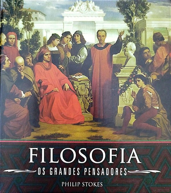 Livro Filosofia: os Grandes Pensadores Autor Stokes, Philip (2009) [usado]