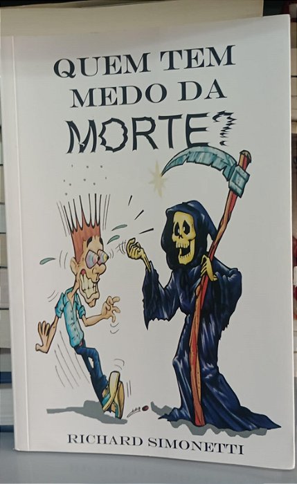 Livro Quem Tem Medo da Morte? Autor Simonetti, Richard (2016) [seminovo]