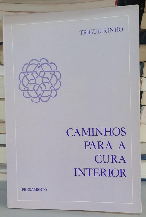 Livro Caminhos para a Cura Interior Autor Trigueirinho (1988) [usado]