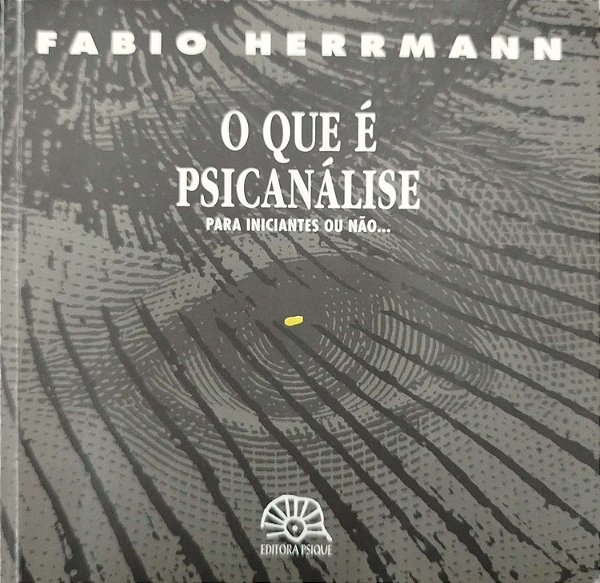 Livro o que é Psicanálise - para Iniciantes ou Não... Autor Hermann, Fabio (1999) [usado]