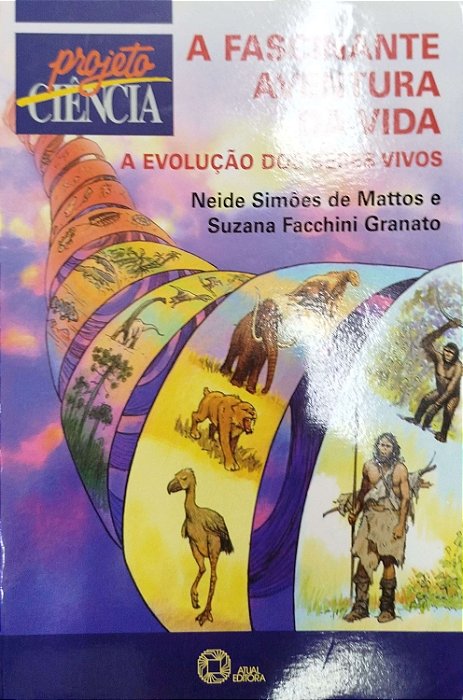Livro a Fascinante Aventura da Vida: a Evolução dos Seres Humanos Autor Mattos, Neide Simões de (2012) [usado]