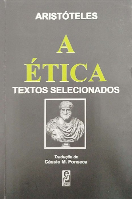 Livro a Ética - Textos Selecionados Autor Aristóteles (2003) [usado]