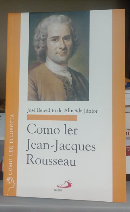 Livro Como Ler Jean-jacques Rousseau Autor Júnior, José Benedito de Almeida (2013) [seminovo]