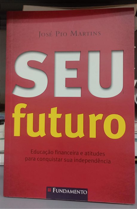 Livro seu Futuro Autor Martins, José Pio (2011) [seminovo]