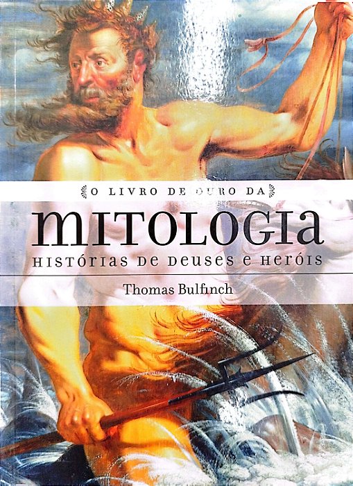 Livro o Livro de Ouro da Mitologia: Histórias de Deuses e Heróis Autor Bulfinch, Thomas (2017) [seminovo]