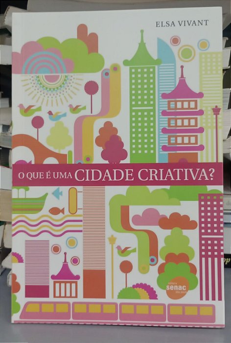 Livro o que é Uma Cidade Criativa ? Autor Vivant, Elsa (2012) [seminovo]