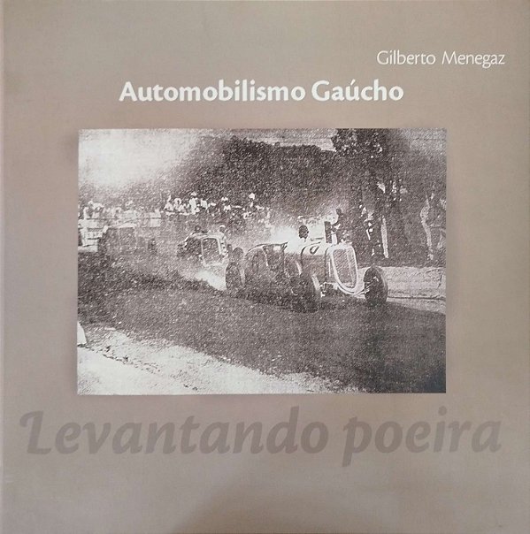 Livro Automobilismo Gaúcho: Levantando Poeira Autor Menegaz, Gilberto (2002) [seminovo]