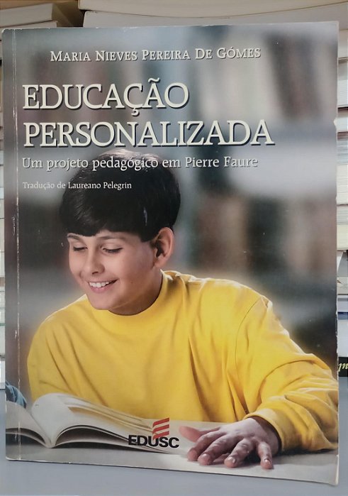 Livro Educação Personalizada - um Projeto Pedagógico em Pierre Faure Autor Gómes, Maria Nieves Pereira Ed (1997) [usado]