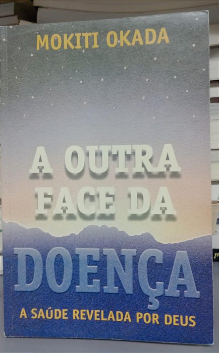 Livro Outra Face da Doença, a Autor Okada, Mokiti (2000) [usado]