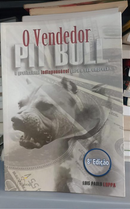Livro o Vendedor Pitbull Autor Luppa, Luis Paulo (2005) [seminovo]