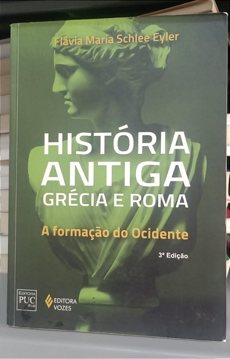 Livro História Antiga - Grécia e Roma: a Formação do Ocidente Autor Eyler, Flávia Maria Schlee (2014) [usado]