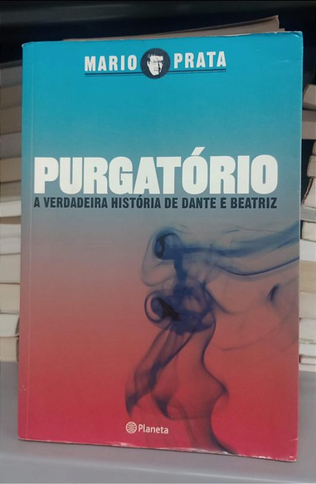 Livro Purgatório - a Verdadeira História de Dante e Beatriz Autor Prata, Mario (2007) [usado]