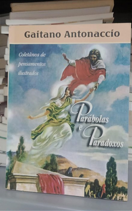 Livro Parábolas e Paradoxos Autor Antonaccio, Gaitano (2004) [usado]