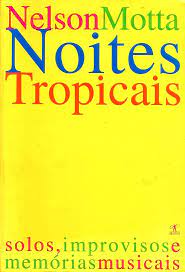 Livro Noites Tropicais: Solos, Improvisos e Memórias Musicais Autor Motta, Nelson (2001) [usado]