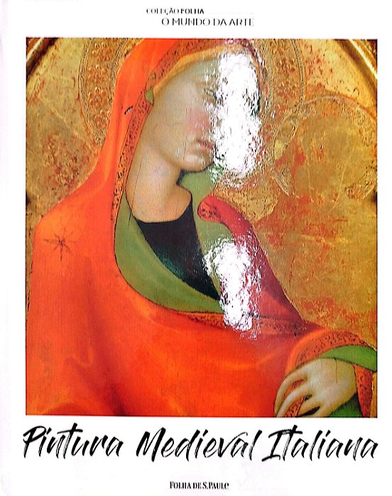 Livro Pintura Medieval Italiana - Coleção Folha: o Mundo da Arte 19 Autor Desconhecido (2017) [seminovo]