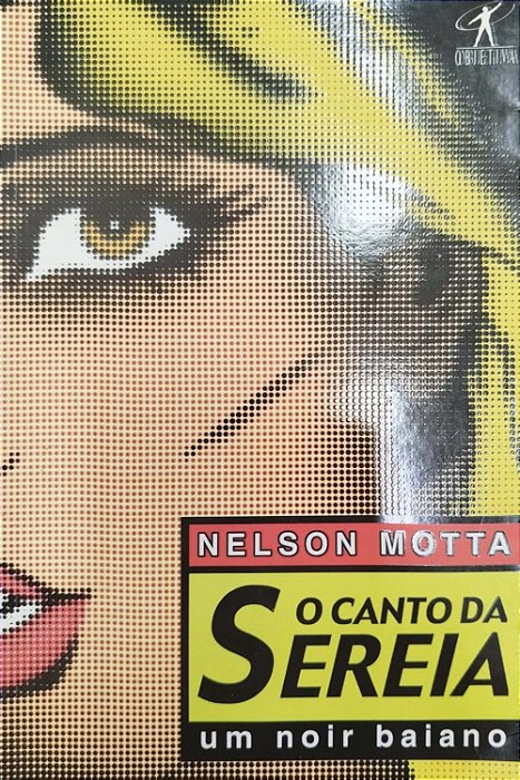 Livro o Canto da Sereia: um Noir Baiano Autor Motta, Nelson (2002) [seminovo]