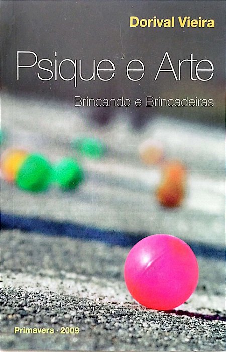 Livro Psique e Arte: Brincando e Brincadeiras Autor Vieira, Dorival (2009) [seminovo]