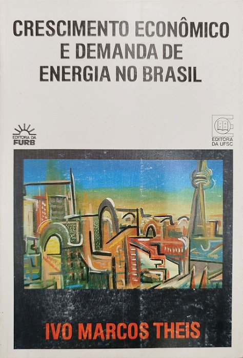 Livro Crescimento Econômico e Demanda de Energia no Brasil Autor Theis, Ivo Marcos (1990) [usado]
