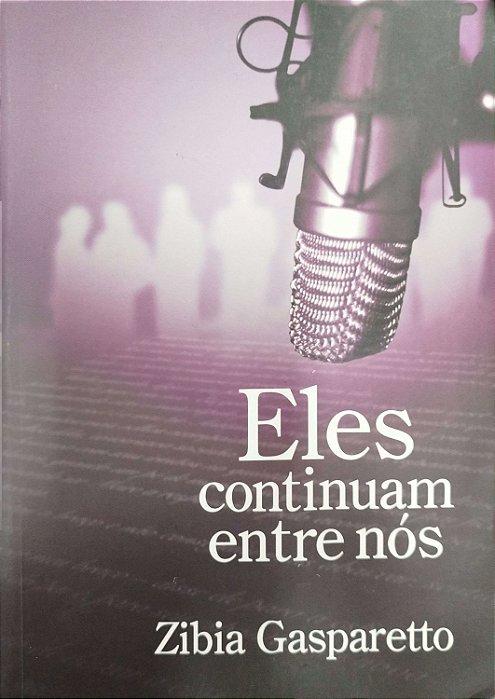 Livro Eles Continuam entre Nós Autor Gasparetto, Zibia (2008) [seminovo]