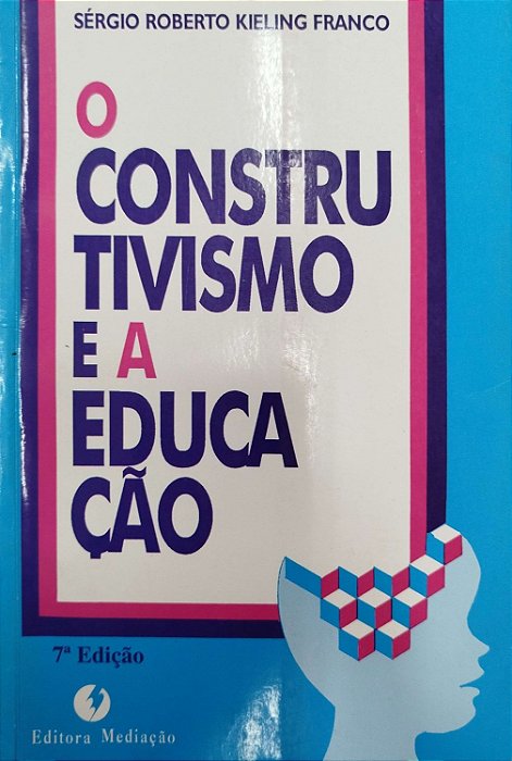 Livro o Construtivismo e a Educação Autor Franco, Sérgio Roberto Kieling (1998) [usado]