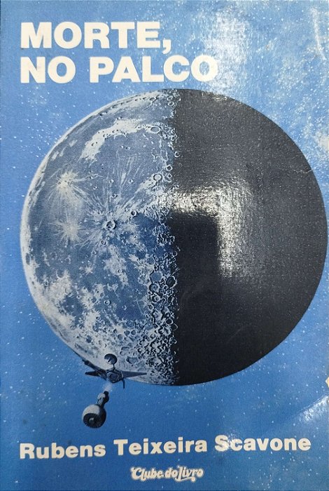 Livro Morte, no Palco Autor Scavone, Rubens Teixeira (1979) [usado]
