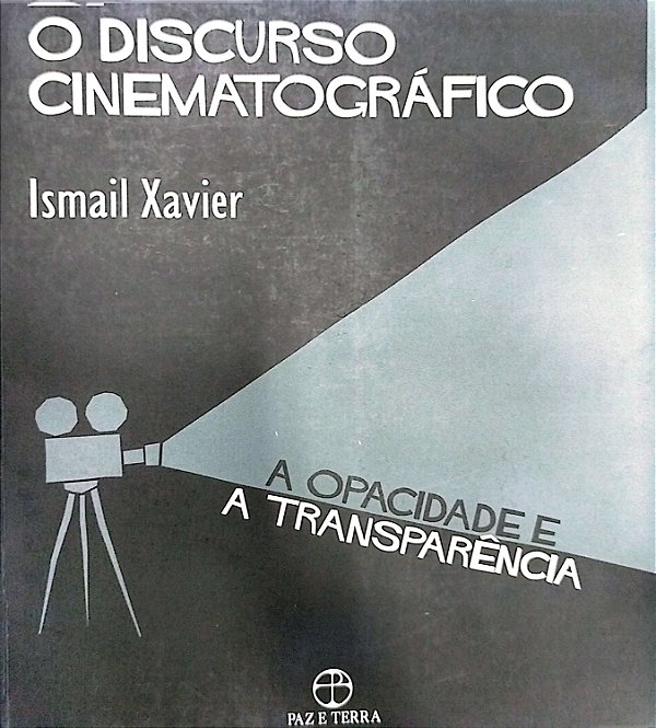 Livro o Discurso Cinematográfico: a Opacidade e a Transparência Autor Xavier, Ismail (2008) [seminovo]