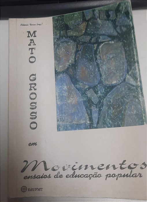 Livro Mato Grosso em Movimentos Ensaios de Educação Popular Autor Torres, Artemis (1994) [usado]