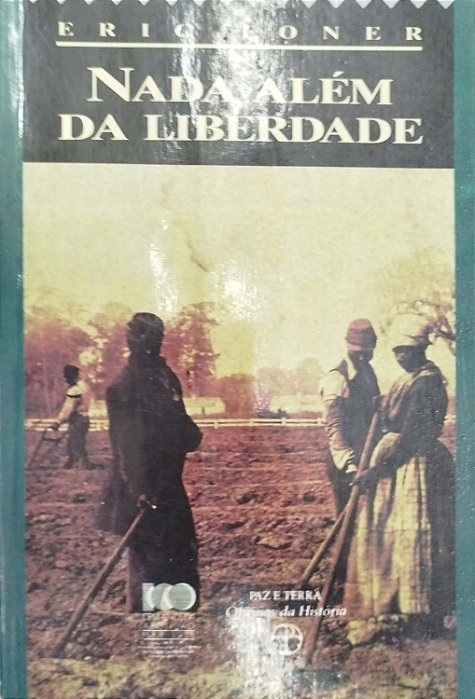 Livro Nada Além da Liberdade Autor Foner, Eric (1988) [usado]