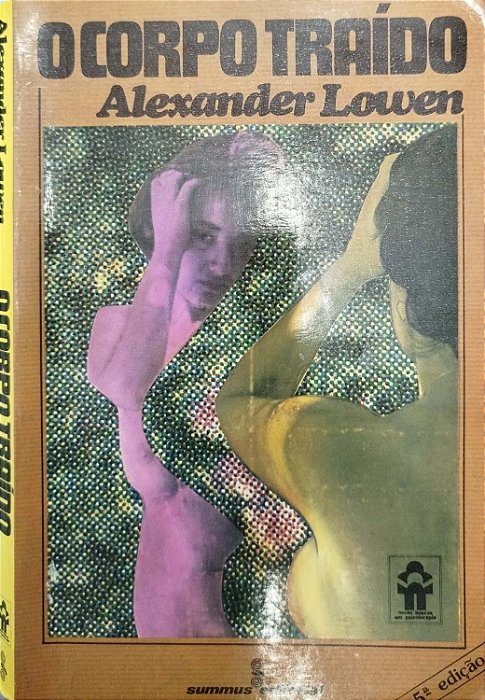 Livro o Corpo Traído Autor Lowen, Alexander (1979) [usado]