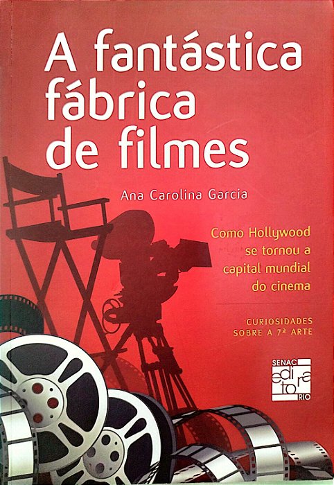 Livro a Fantástica Fábrica de Filmes: Como Hollywood Se Tornou a Capital Mundial do Cinema Autor Garcia, Ana Carolina (2011) [seminovo]