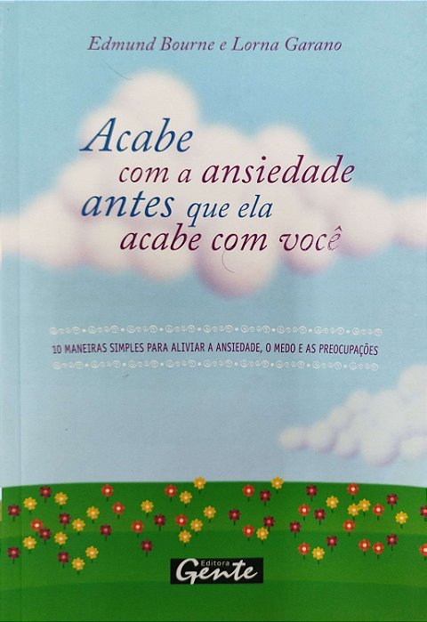 Livro Acabe com a Ansiedade Antes que Ela Acabe com Você Autor Bourne, Edmund (2008) [seminovo]