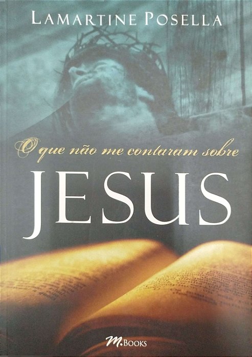 Livro o que Não Me Contaram sobre Jesus Autor Posela, Lamartine (2006) [seminovo]