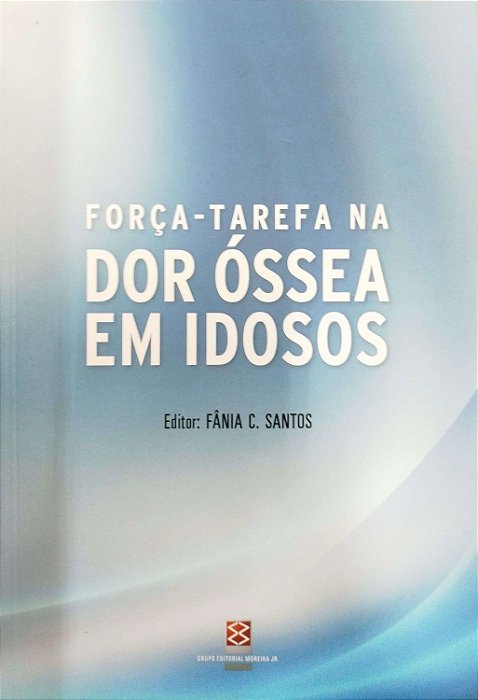 Livro Força-tarefa na Dor Óssea em Idosos Autor Santos, Fânia C. (2012) [seminovo]
