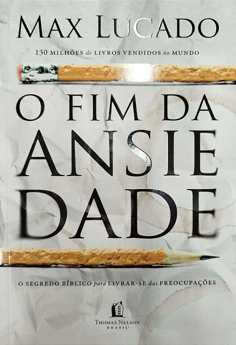 Livro o Fim da Ansiedade Autor Lucado, Max (2020) [seminovo]