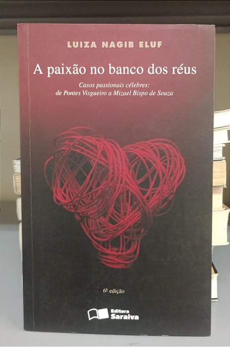 Livro Paixão no Banco dos Réus, a Autor Eluf, Luiza Nagib (2013) [seminovo]