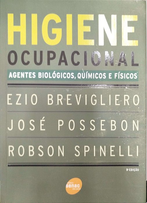 Livro Higiene Ocupacional: Agentes Biológicos, Químicos e Físicos Autor Brevigliero, Ezio (2006) [seminovo]
