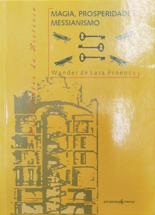 Livro Magia, Prosperidade e Messianismo Autor Proença, Wander de Lara (2003) [usado]