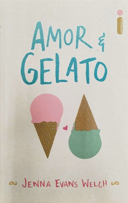 Livro Amor e Gelato Autor Welch, Jenna Evans (2017) [seminovo]