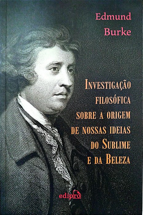 Livro Investigação Filosófica sobre a Origem de Nossas Ideias do Sublime e da Beleza Autor Burke, Edmund (2016) [seminovo]