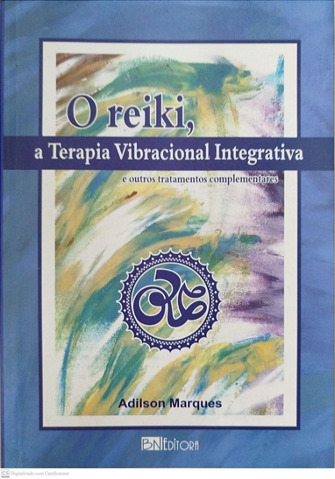 Livro o Reiki, a Terapia Vibracional Integrativa e Outros Tratamentos Complementares Autor Marques, Adilson (2007) [seminovo]
