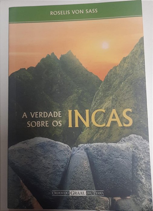 Livro a Verdade sobre os Incas Autor Saaa, Roselis Von (2011) [usado]
