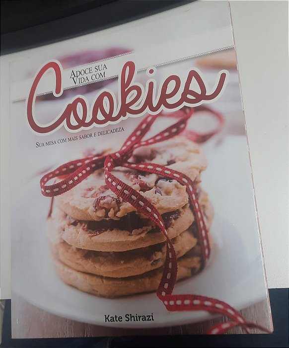 Livro Adoce sua Vida com Cookies: sua Mesa com Mais Sabor e Delicadeza Autor Shirazi, Kate (2014) [usado]