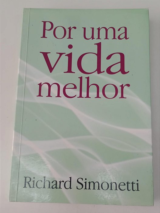 Livro por Uma Vida Melhor Autor Simonetti, Richard (2010) [usado]
