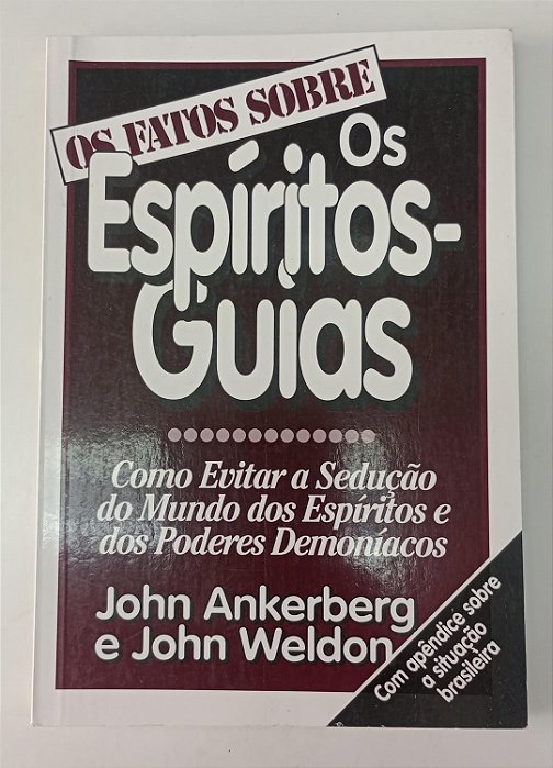 Livro os Fatos sobre os Espíritos-guias Autor Ankerberg, John e Weldon, John (1999) [seminovo]